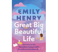 Great Big Beautiful Life: The dazzling new romantic novel from the #1 Sunday Times bestselling author of Beach Read