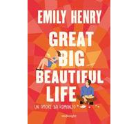 Emily Henry – Great Big Beautiful Life – Un amore da romanzo – 2025