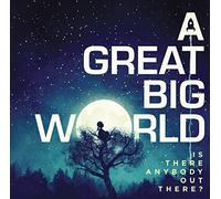 Great Big World - Is There Anybody Out There
