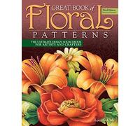 Great Book of Floral Patterns: The Ultimate Design Sourcebook for Artists and Crafters