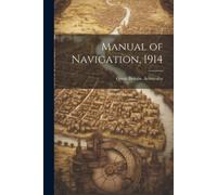 Great Britain Admiralty Manual of Navigation, 1914 (Tascabile)