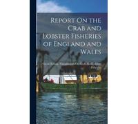 Great Britain. Comm Report On the Crab and Lobster Fisheries (Copertina rigida)