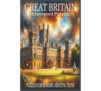 Great Britain Crossword Puzzles: 60 Crossword Puzzles about Great Britain | 6X9 inches, 120 pages, 600 words | The Perfect, Entertaining & Educational Gift for travellers, students and puzzle lovers