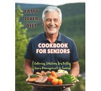 Great Britain Fatty Liver Diet Cookbook For Seniors (Tascabile)