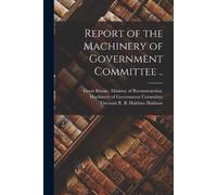 Great Britain Ministry of Reconstruc R B H Report of the Machinery o (Tascabile)
