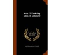 Great Britain Privy Counci Acts Of The Privy Council, Volume (Copertina rigida)