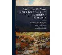 Great Britain Public Record Offic Calendar Of State Papers, Foreign (Tascabile)