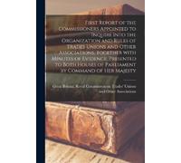 Great Britain R First Report of the Commissioners Appointed to Inqui (Tascabile)