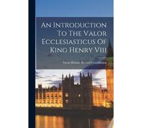 Great Britain. Rec An Introduction To The Valor Ecclesiasticus Of K (Tascabile)