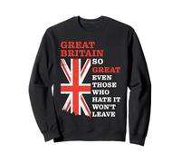 Great Britain - So Great Even Those Who Hate It Won’t Leave Felpa