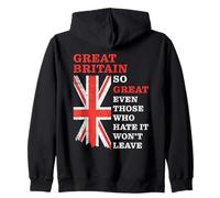 Great Britain - So Great Even Those Who Hate It Won’t Leave Felpa con Cappuccio