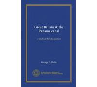 Great Britain & the Panama canal: a study of the tolls question