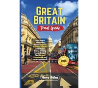 Great Britain Travel Guide 2026: Plan Smart Itineraries Across England, Scotland & Wales with Hidden Gems, Walking Tours, Budget Tips, London, Stonehenge and Local Experiences