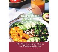 Great Britain Vegan No Gallbladder Diet Cookbook (Tascabile)