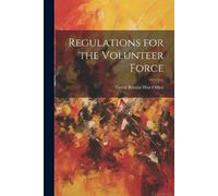 Great Britain War Office Regulations for the Volunteer Force (Tascabile)