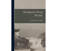 Great Britain War Office Women's War Work (Tascabile)