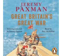 Great Britain's Great War by Paxman, Jeremy (2013) Audio CD