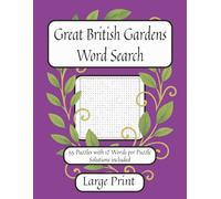 Great British Gardens Word Search: 55 Puzzles with 12 Words per Puzzle Solutions included Large Print