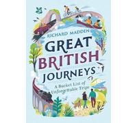 Great British Journeys: A bucketlist of unforgettable trips