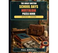 Great British Schooldays: 60 Nostalgic Word Search Puzzles Celebrating Classrooms, Playgrounds and Childhood Memories from Days Gone By