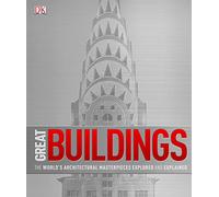 Great Buildings: the world's architectural masterpieces explored and explained