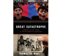 Great Catastrophe: Armenians and Turks in the Shadow of Genocide