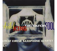 Great Circle Saxophone Quartet – Child King Dictator Fool – CD – ECM