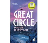 Great Circle: The soaring and emotional novel shortlisted for the Women’s Prize for Fiction 2022 and shortlisted for the Booker Prize 2021