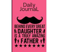 Great Dads, Greater Daughters: A Daily Journal to Celebrate the Bond Between Fathers and Daughters