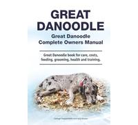 Great Danoodle. Hardcover. Great Danoodle Complete Owners Manual. Great Danoodle book for care, costs, feeding, grooming, health and training.
