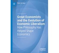 Great Economists and the Evolution of Economic Liberalism: How Philosophy Has Helped Shape Economics
