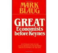 Great Economists before Keynes: An Introduction to the Lives and Works of One Hundred Great Economists of the Past