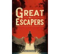 Great Escapers: 100 True Stories of Runaways and Fugitives