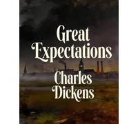 Great Expectations: A Modernized Edition - Easy-to-Read Classic Literature: Charles Dickens' Timeless Story of Ambition and Redemption in Contemporary Language