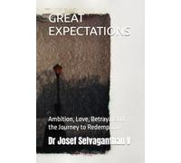 GREAT EXPECTATIONS: Ambition, Love, Betrayal and the Journey to Redemption