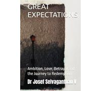 GREAT EXPECTATIONS: Ambition, Love, Betrayal and the Journey to Redemption