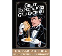 Great Expectations and Grilled Cheese: FAKE Book Cover for Prank Birthday Gifts Secret Santa White Elephant Novelty Joke Blank Gag Journal Notebook