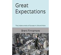 Great Expectations: The Undercurrents of Success in Life and Work