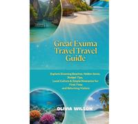 Great Exuma Travel Guide 2026-2027: Explore Stunning Beaches, Hidden Gems, Budget Tips, Local Culture & Simple Itineraries for First-Time and Returning Visitors