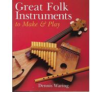 Great Folk Instruments to Make And Play