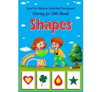 Great For Childerns Intellectual Development Coloring for Little Hands ǀ Shapes.: Shapes Coloring Book for Toddlers: Fun & Easy Shape Drawing for Ages 2+