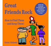 Great Friends Rock: How to Find Them-and Keep Them!