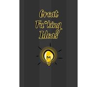 Great Fu*king Ideas: Bold & Funny Lined Notebook | 100 Pages | 6x9 Journal for Creative Thoughts, Genius Plans, and Brilliant Brainstorms