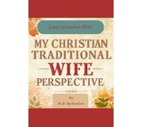 Great Grandma Here: My Christian Traditional Wife Perspective