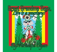 Great Grandma Says, "Life is a mystery!"