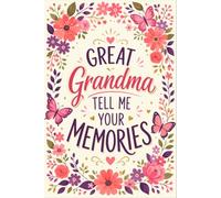 Great Grandma, Tell Me Your Memories, Grandparents Interview: A Guided Keepsake Journal with Questions to Preserve Her Life Story, Memories, and Wisdom for Generations to Come
