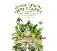 Great-Granny Gertie Green: And the Great Green Aid Brigade (Pb)