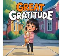 Great Gratitude: Heartwarming Picture Book Teaching Kindness, Thankfulness, Empathy, Helping a Lost Cat with Care
