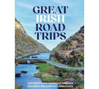 Great Irish Road Trips: Unforgettable Journeys Through Ireland's Hidden Corners