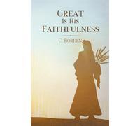 Great Is His Faithfulness - Borden C.